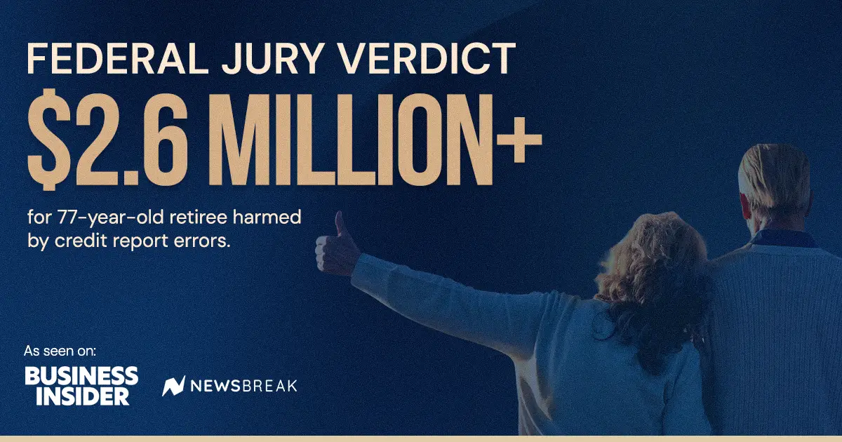 Someone celebrates a $2.6 Million verdict in lawsuit over credit report errors.